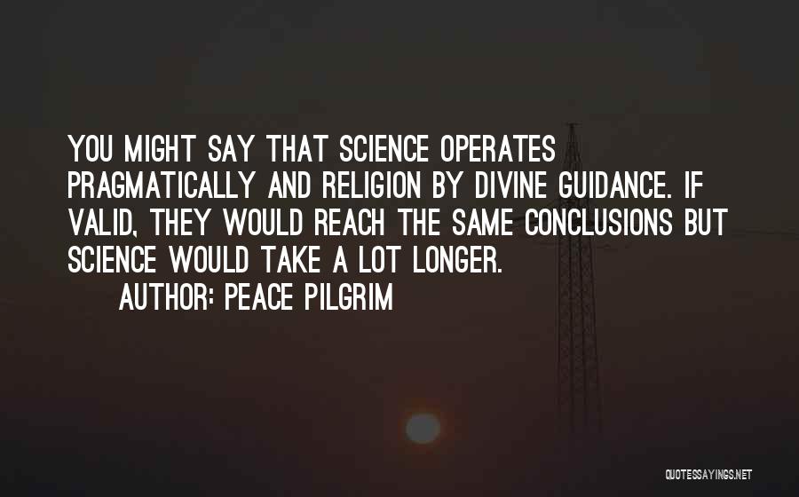 Pilgrim Quotes By Peace Pilgrim