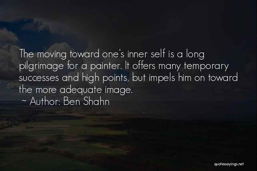 Pilgrimage Journey Quotes By Ben Shahn