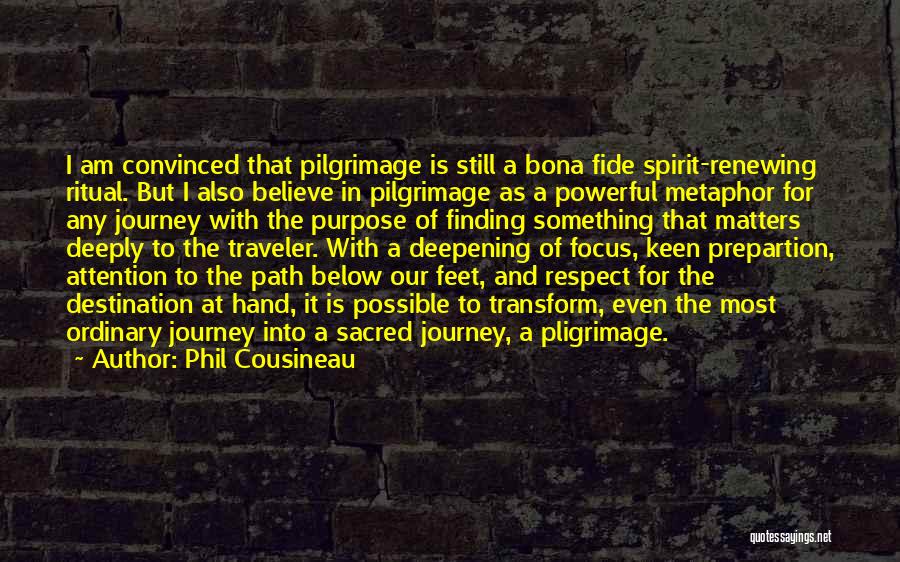 Pilgrimage Journey Quotes By Phil Cousineau