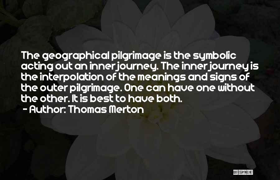 Pilgrimage Journey Quotes By Thomas Merton