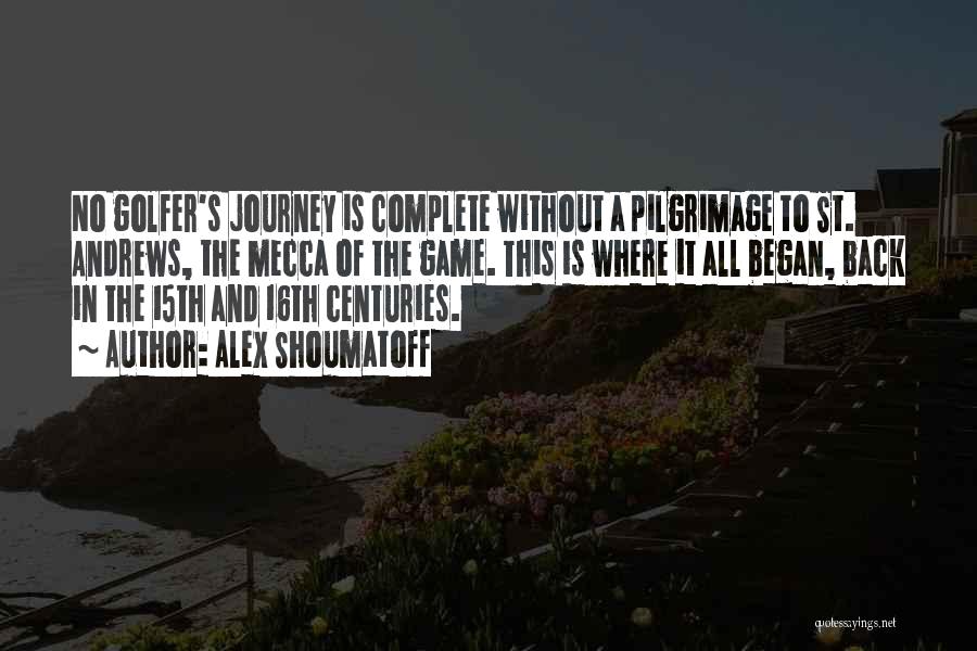 Pilgrimage Quotes By Alex Shoumatoff