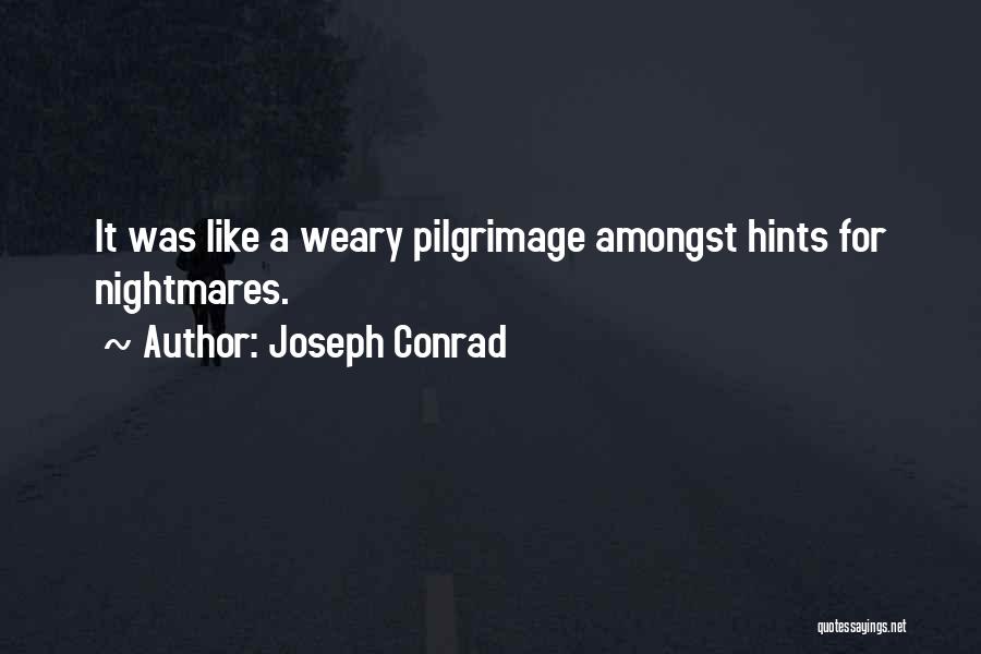 Pilgrimage Quotes By Joseph Conrad