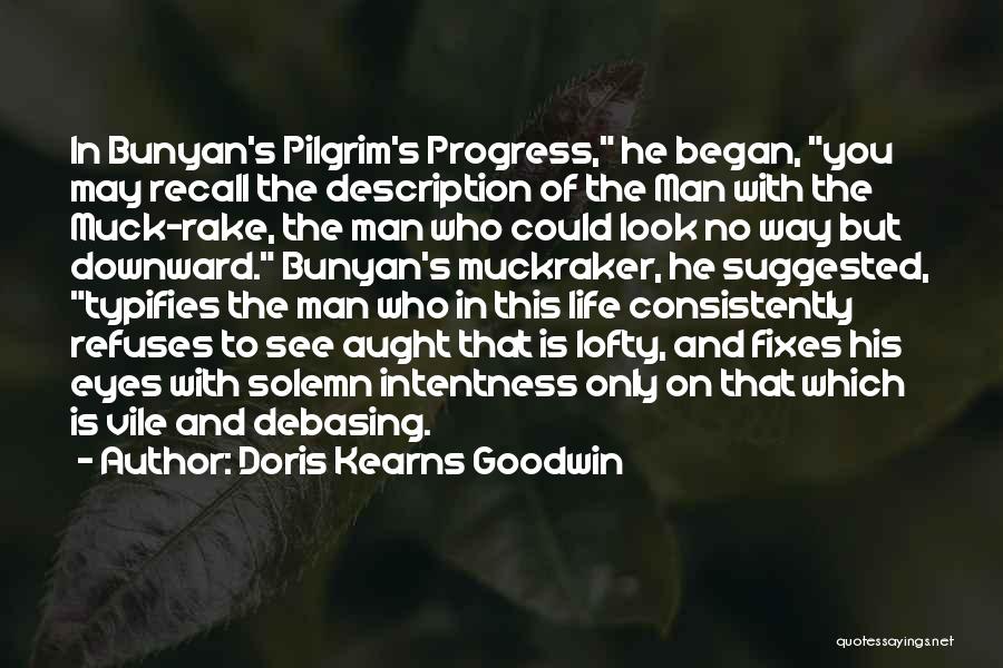 Pilgrim's Progress Quotes By Doris Kearns Goodwin