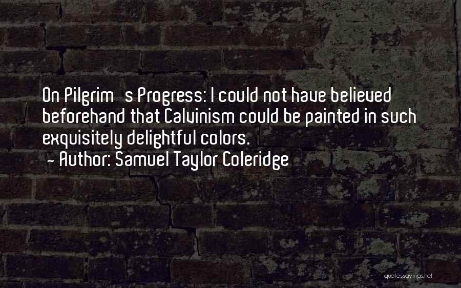 Pilgrim's Progress Quotes By Samuel Taylor Coleridge