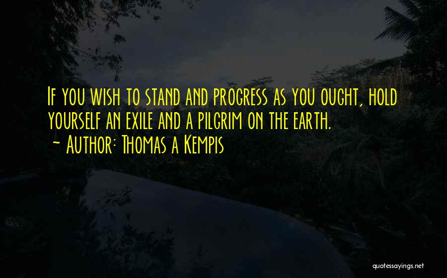 Pilgrim's Progress Quotes By Thomas A Kempis