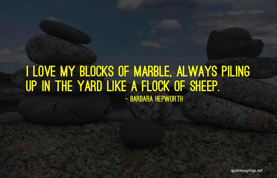 Piling Up Quotes By Barbara Hepworth Piling Up Quotes By Barbara Hepworth