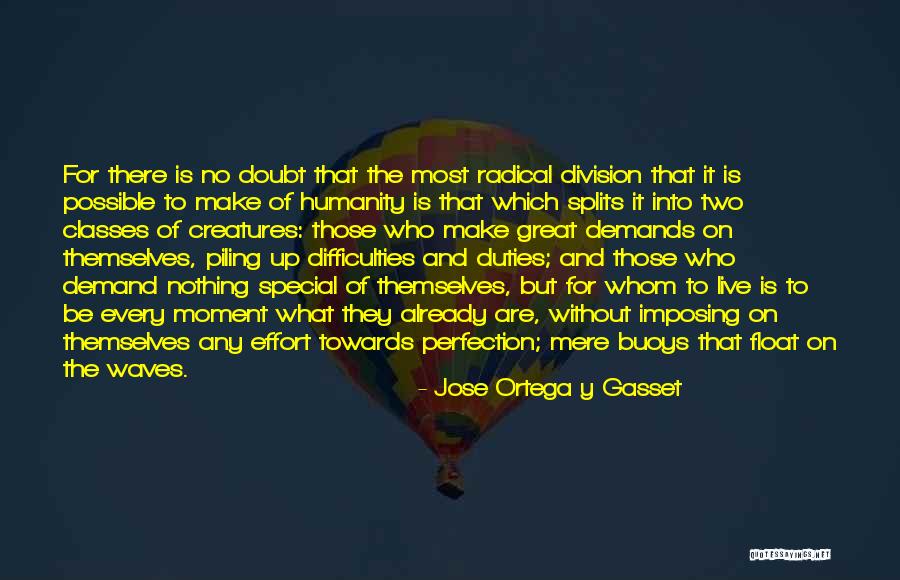 Piling Up Quotes By Jose Ortega Y Gasset Piling Up Quotes By Jose Ortega Y Gasset