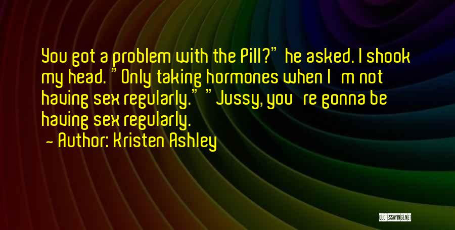 Pill Head Quotes By Kristen Ashley