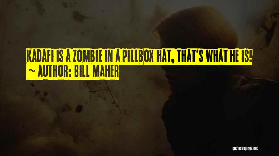 Pillbox Hat Quotes By Bill Maher
