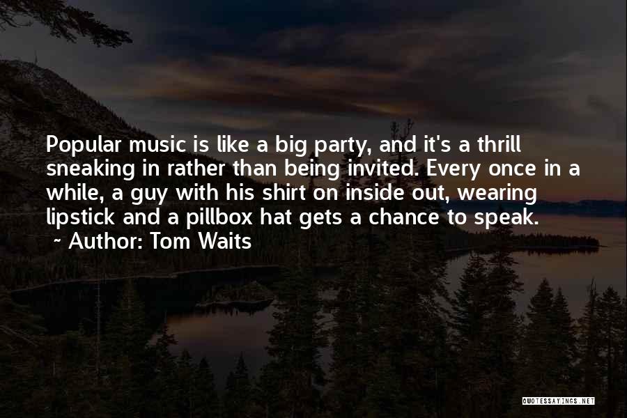 Pillbox Hat Quotes By Tom Waits