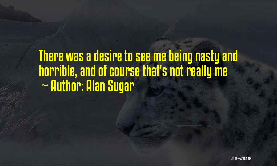 Pillot Gully Walking Quotes By Alan Sugar