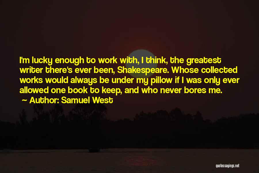 Pillow Book Quotes By Samuel West