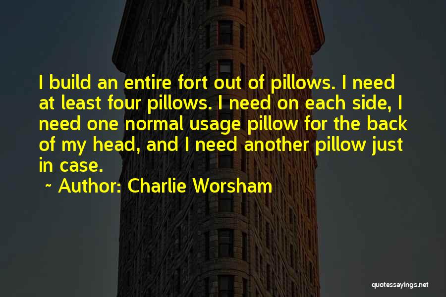 Pillow Fort Quotes By Charlie Worsham