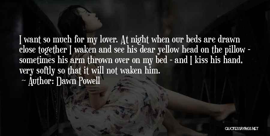 Pillow Quotes By Dawn Powell