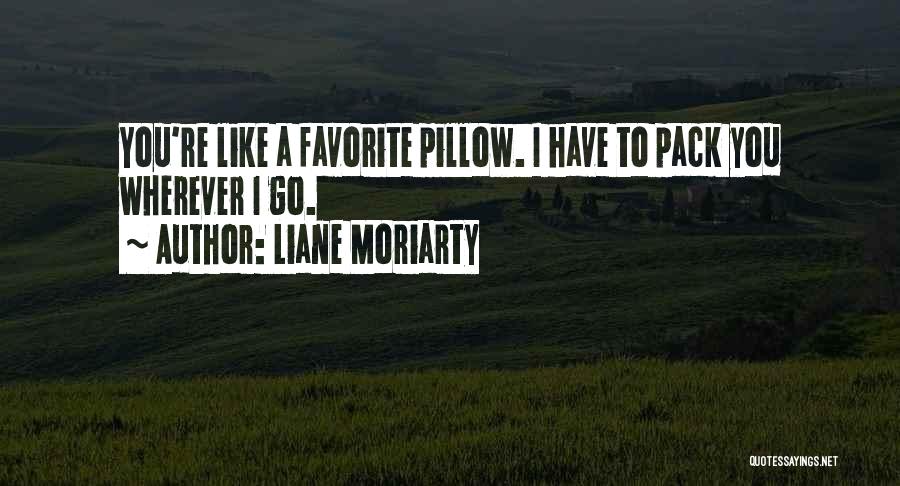 Pillow Quotes By Liane Moriarty