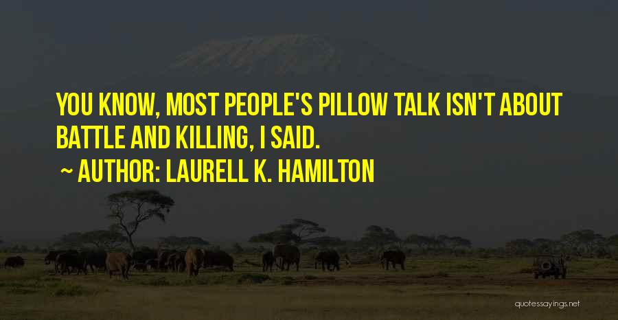 Pillow Talk Quotes By Laurell K. Hamilton