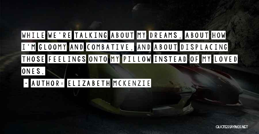 Pillow Talking Quotes By Elizabeth Mckenzie