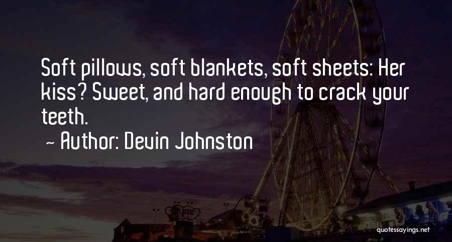 Pillows And Blankets Quotes By Devin Johnston