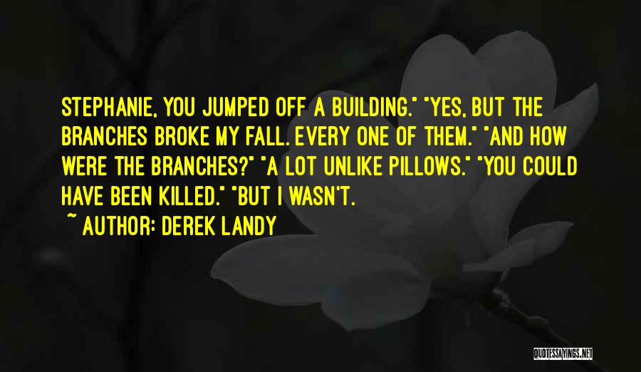 Pillows Quotes By Derek Landy