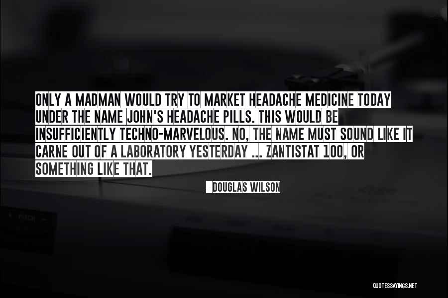 Pills Quotes By Douglas Wilson Pills Quotes By Douglas Wilson