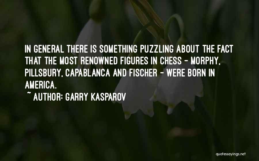 Pillsbury Quotes By Garry Kasparov