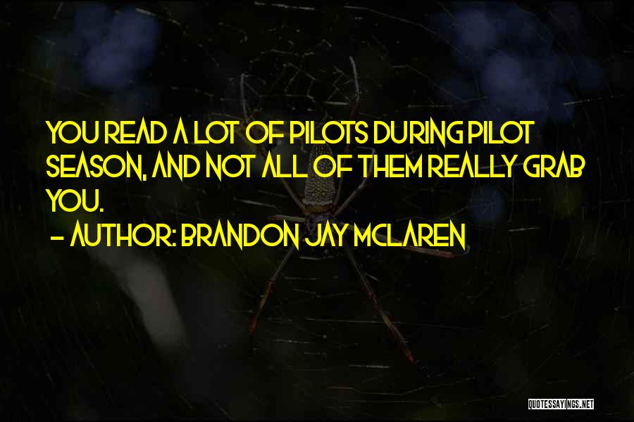 Pilots Quotes By Brandon Jay McLaren