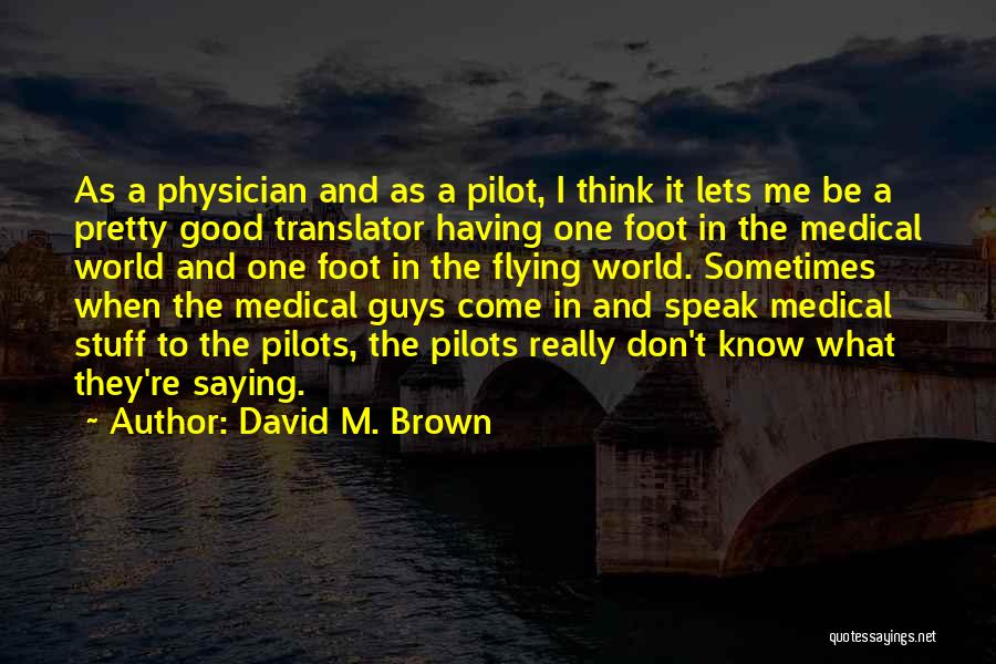 Pilots Quotes By David M. Brown