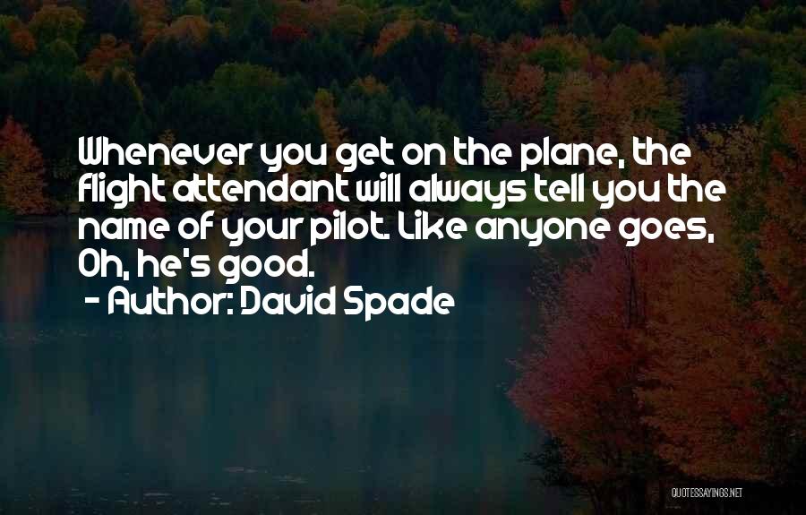 Pilots Quotes By David Spade