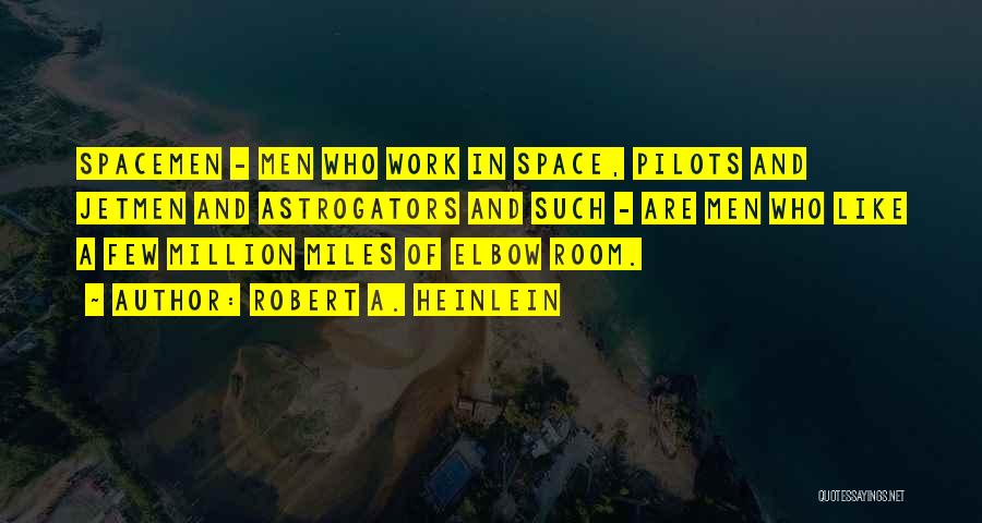 Pilots Quotes By Robert A. Heinlein