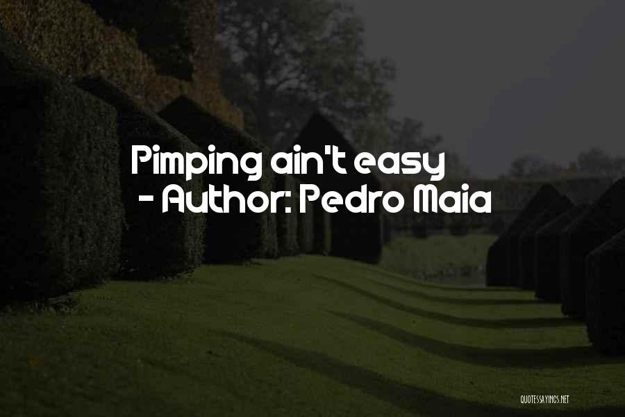 Pimping Quotes By Pedro Maia