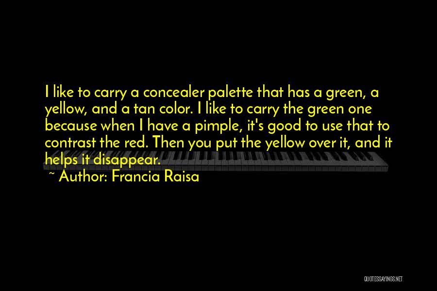 Pimple Quotes By Francia Raisa