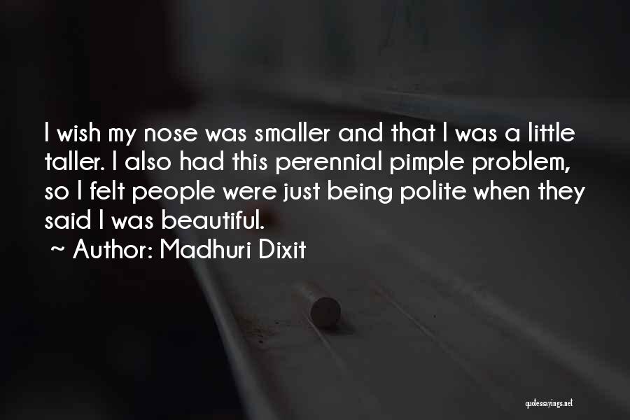 Pimple Quotes By Madhuri Dixit