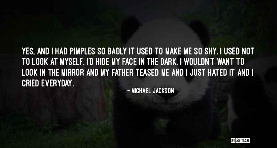 Pimples On Face Quotes By Michael Jackson