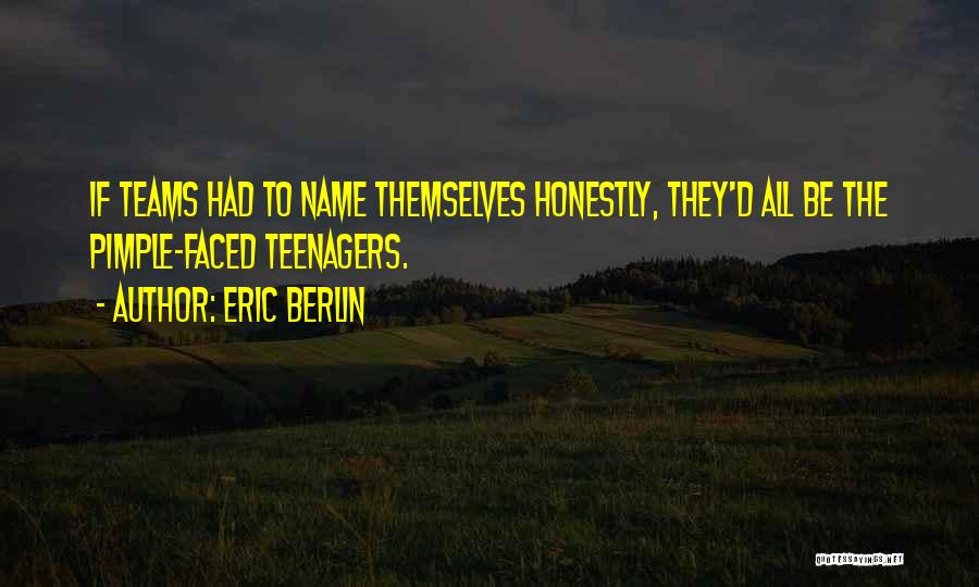 Pimples Quotes By Eric Berlin