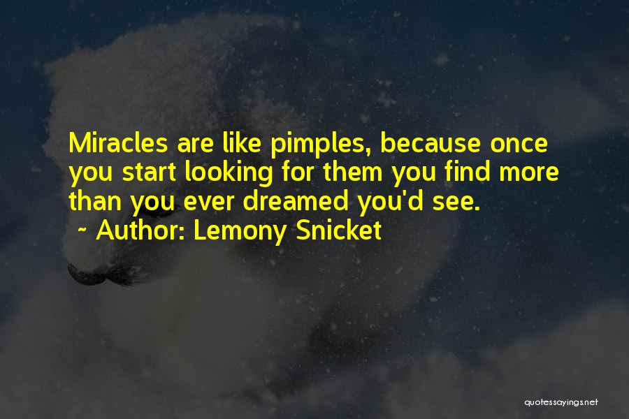 Pimples Quotes By Lemony Snicket
