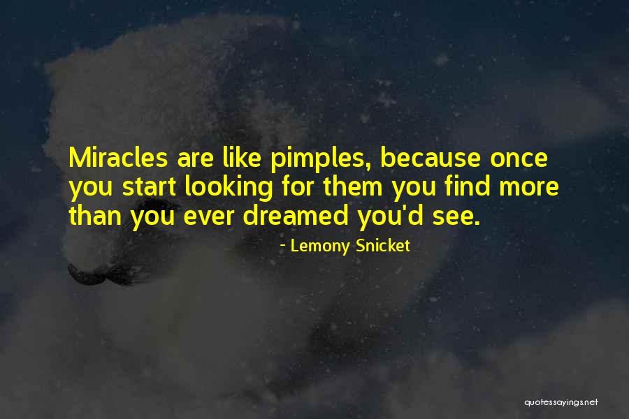 Pimples Quotes By Lemony Snicket