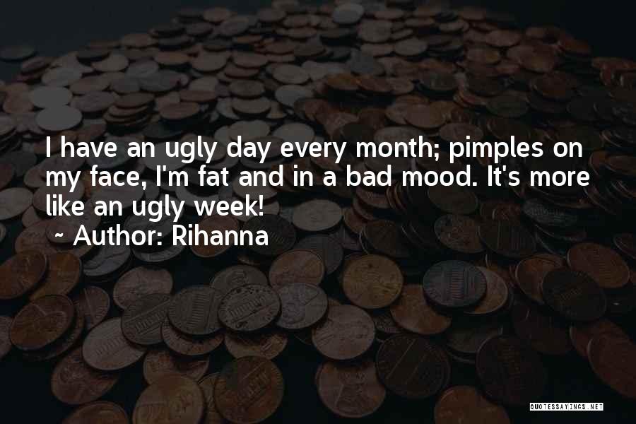 Pimples Quotes By Rihanna
