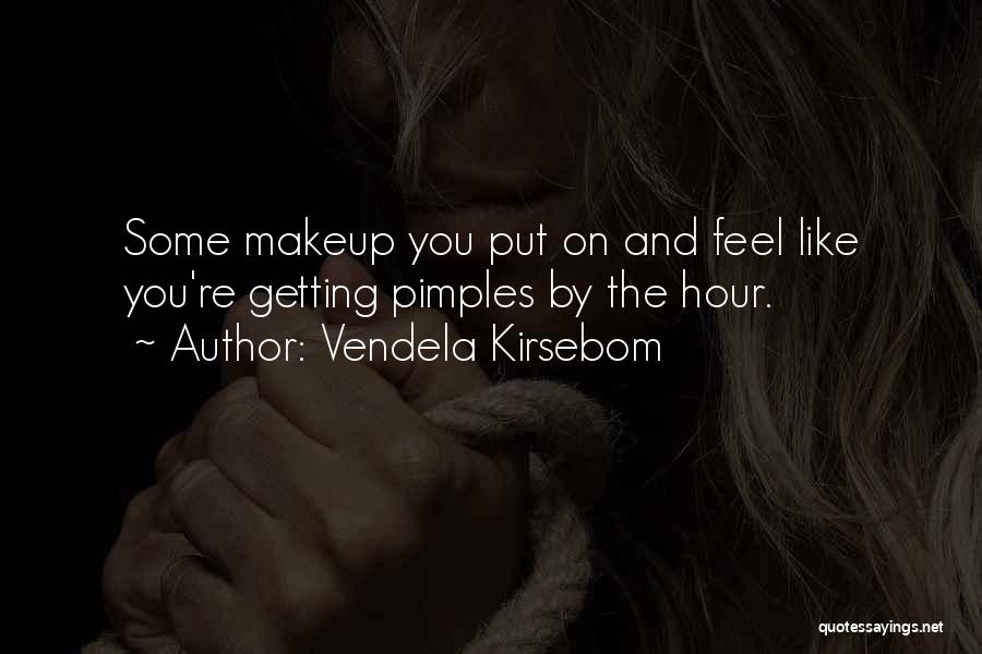 Pimples Quotes By Vendela Kirsebom