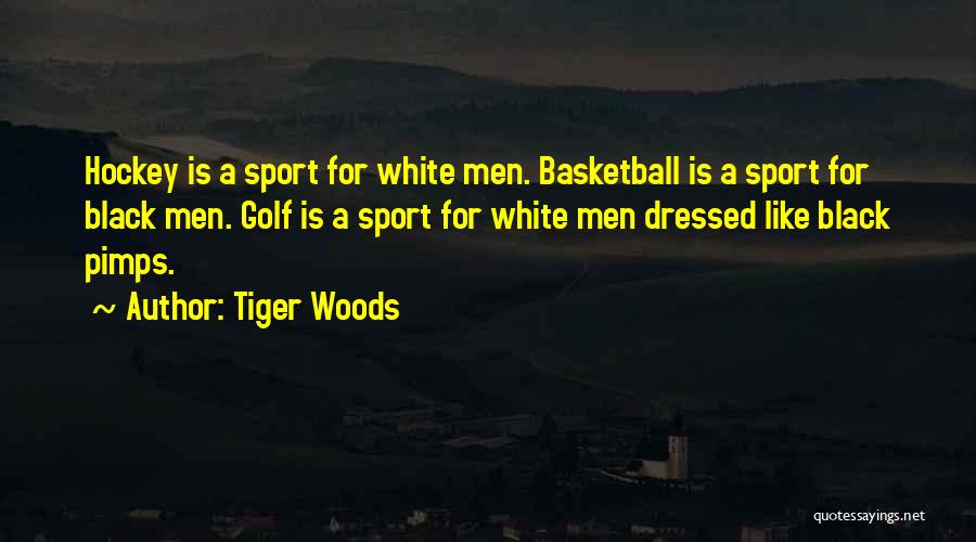 Pimps Quotes By Tiger Woods