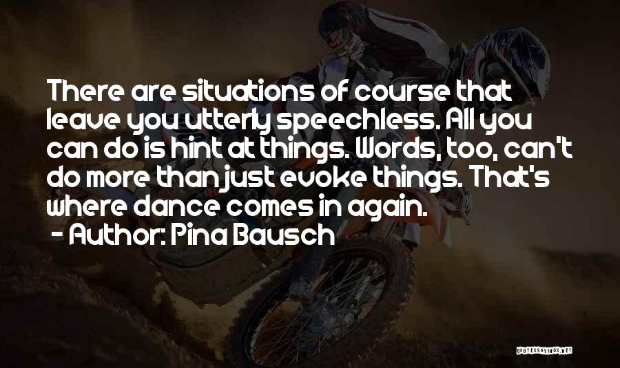 Pina Bausch Quotes 2117948