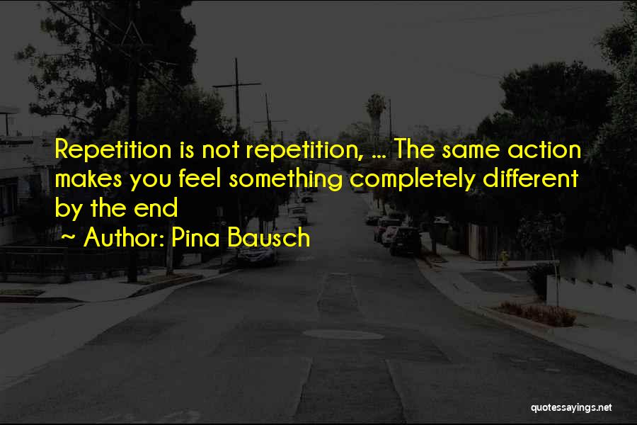 Pina Bausch Quotes 2186779