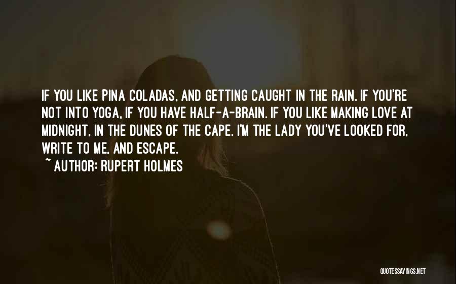Pina Coladas Quotes By Rupert Holmes