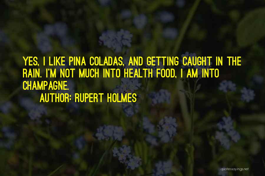 Pina Coladas Quotes By Rupert Holmes