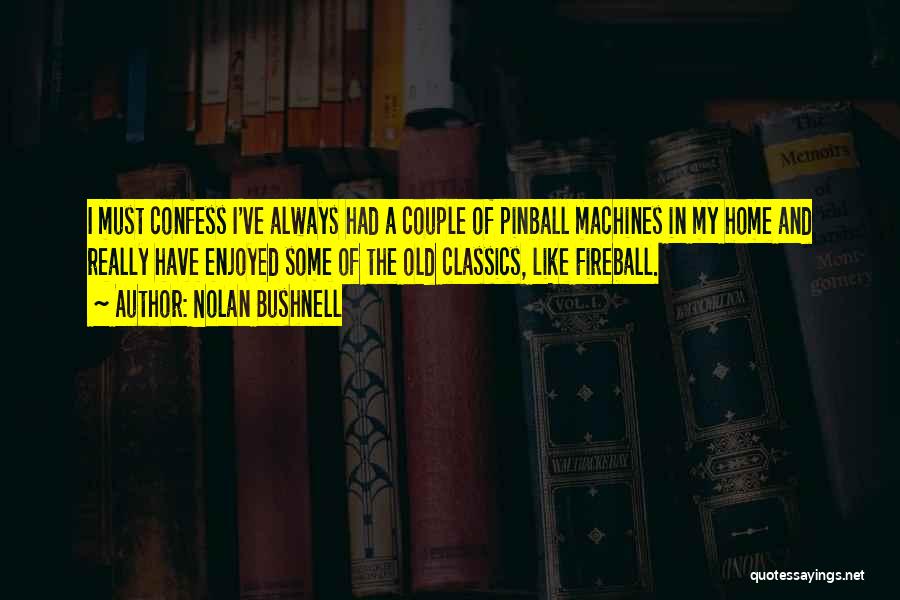 Pinball Quotes By Nolan Bushnell