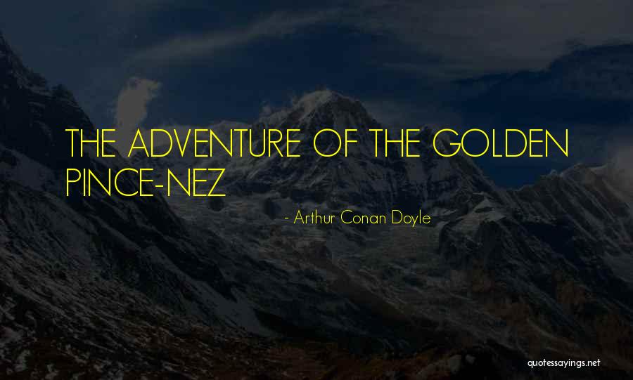 Pince Nez Quotes By Arthur Conan Doyle Pince Nez Quotes By Arthur Conan Doyle