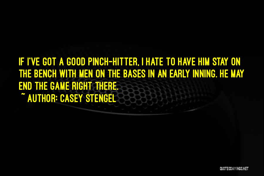 Pinch Hitter Quotes By Casey Stengel