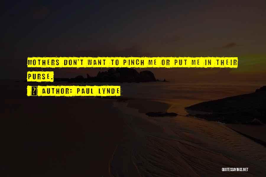 Pinch Me Quotes By Paul Lynde