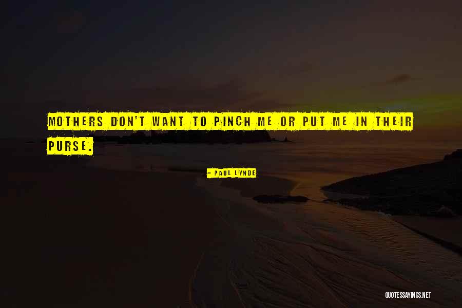 Pinch Me Quotes By Paul Lynde