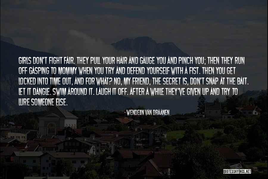 Pinch Off Quotes By Wendelin Van Draanen Pinch Off Quotes By Wendelin Van Draanen