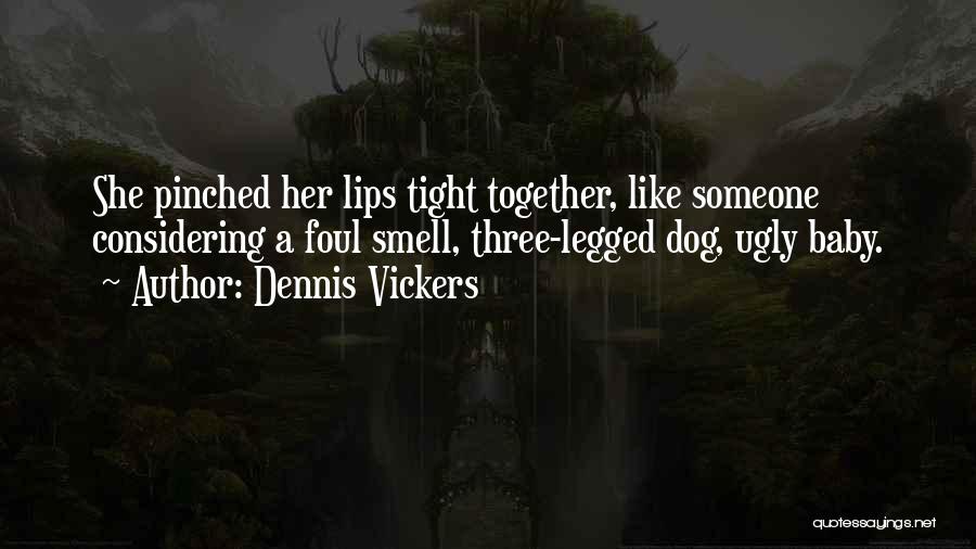 Pinched Quotes By Dennis Vickers